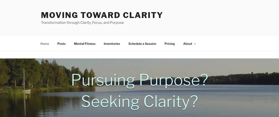 Moving Toward Clarity: a calm lake with the words Pursuing Purpose? Seeking Clarity?